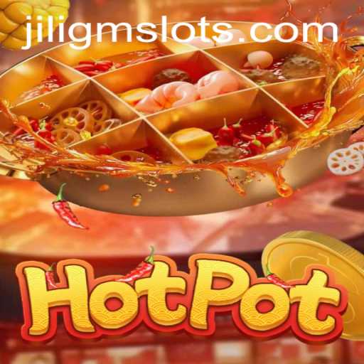 Exploring the Thrills of Hotpot: A Dive into JILIGM's Latest Gaming Sensation