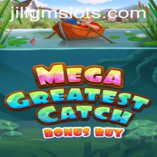 MegaGreatestCatchBonusBuy: Dive into a World of Aquatic Adventure with JILIGM